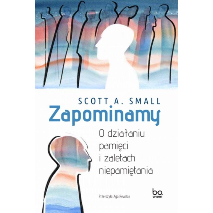 Zapominamy. O działaniu pamięci i zaletach..