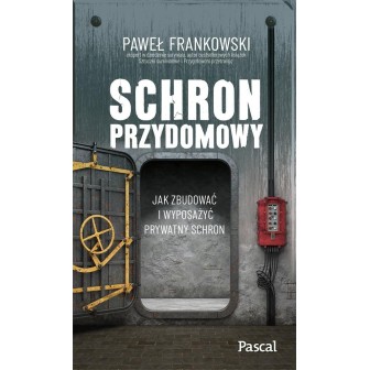 Schron przydomowy. Jak zbudować i wyposażyć..