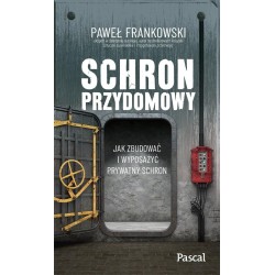 Schron przydomowy. Jak zbudować i wyposażyć..