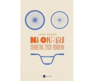 Na okrągło. Sekretne życie roweru