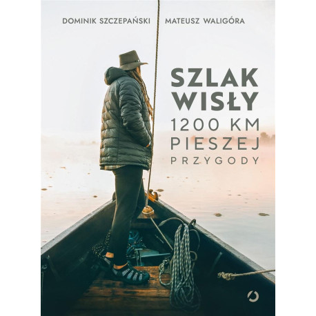 Szlak Wisły. 1200 km pieszej przygody