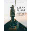 Szlak Wisły. 1200 km pieszej przygody