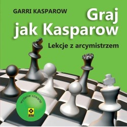 Graj jak Kasparow. Lekcje z arcymistrzem