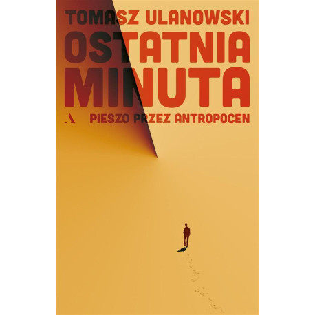 Ostatnia minuta. Pieszo przez antropocen