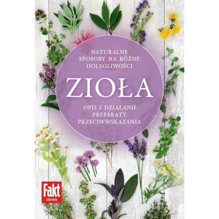 Zioła. Naturalne sposoby na różne dolegliwości