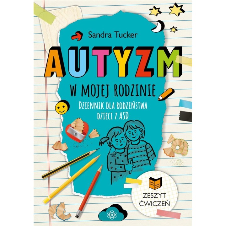 Autyzm w mojej rodzinie. Dziennik dla rodzeństwa