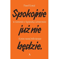 Spokojnie już nie będzie. Koniec naszej belle epoq
