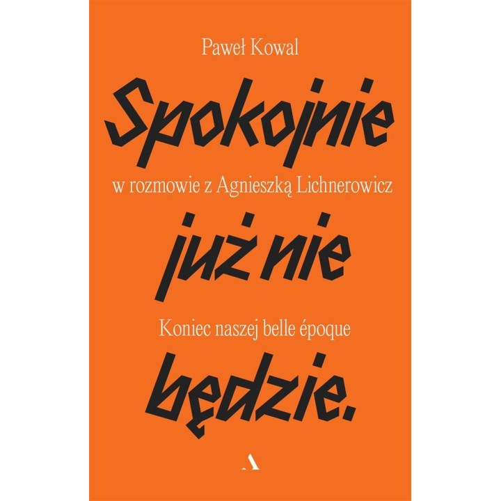 Spokojnie już nie będzie. Koniec naszej belle epoq