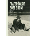 Platerówki? Boże broń!