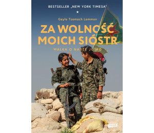 Za wolność moich sióstr. Walka o nasze jutro