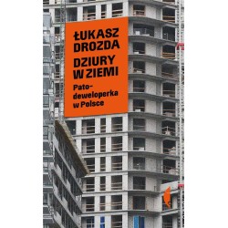 Dziury w ziemi. Patodeweloperka w Polsce