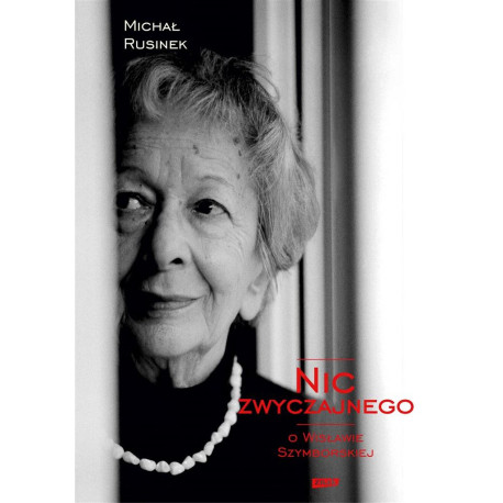 Nic zwyczajnego. O Wisławie Szymborskiej