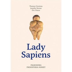 Lady Sapiens. Prawdziwa prehistoria kobiet