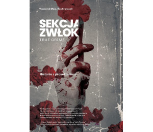 Sekcja zwłok. True crime - historie z prosektorium