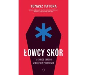 Łowcy skór. Tajemnice zbrodni w łódzkim pogotowiu