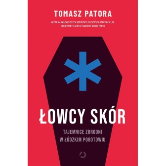 Łowcy skór. Tajemnice zbrodni w łódzkim pogotowiu
