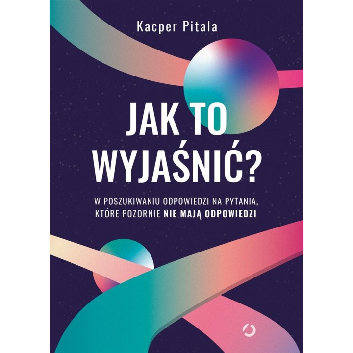Jak to wyjaśnić? W poszukiwaniu odpowiedzi..