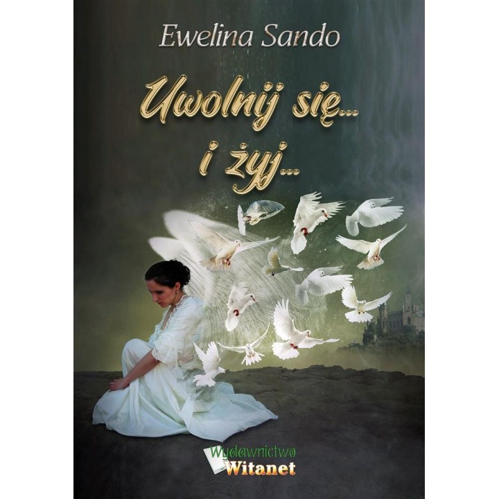 Uwolnij się... i żyj...