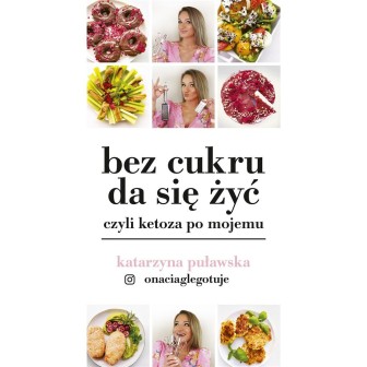 Bez cukru da się żyć, czyli ketoza po mojemu