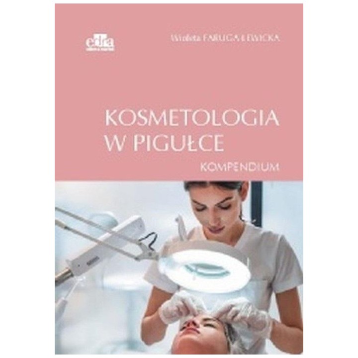 Kosmetologia w pigułce. Kompendium