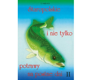 Staropolskie i nie tylko potrawy na postne dni T.2