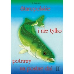 Staropolskie i nie tylko potrawy na postne dni T.2
