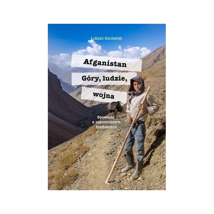 Afganistan. Góry, ludzie, wojna