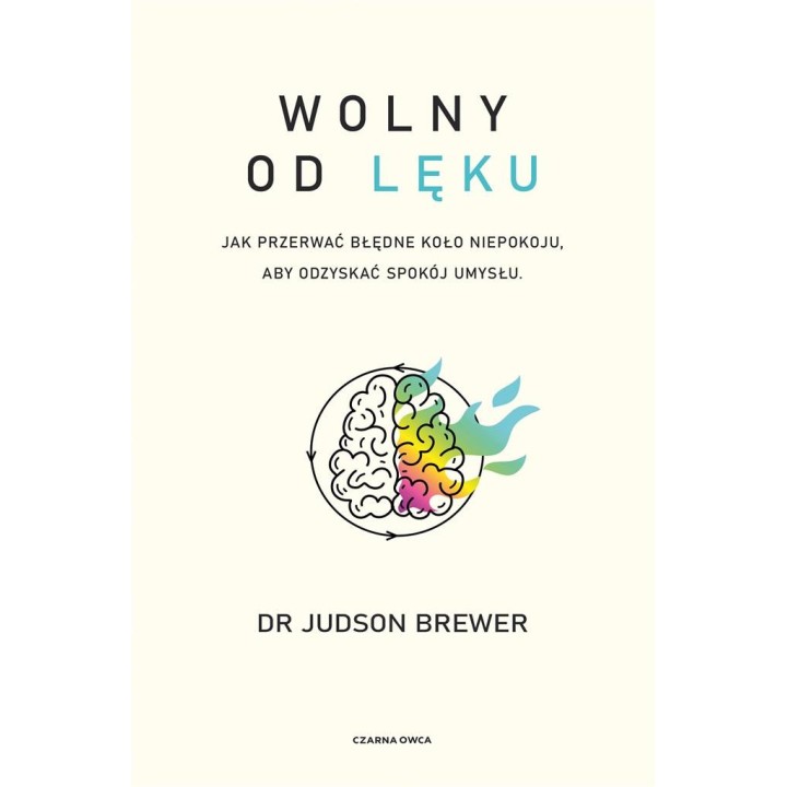 Wolny od lęku. Jak przerwać błędne koło niepokoju