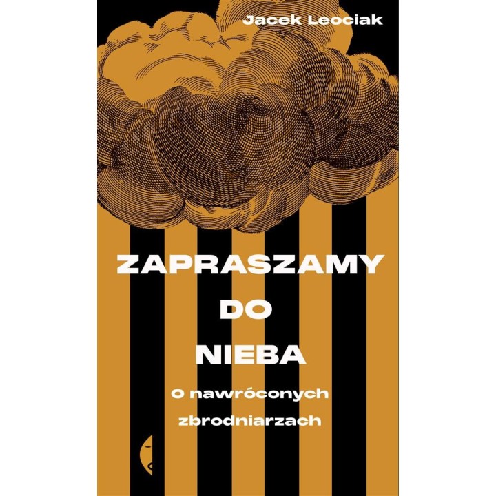 Zapraszamy do nieba. O nawróconych zbrodniarzach