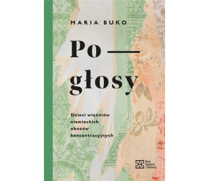 Pogłosy. Dzieci więźniów niemieckich obozów