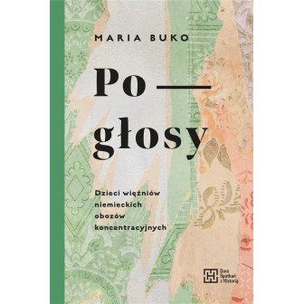 Pogłosy. Dzieci więźniów niemieckich obozów