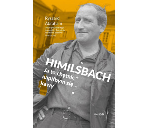 Himilsbach Ja to chętnie napiłbym się kawy