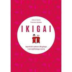 IKIGAI. Japoński sekret długiego i szczęśliwego..