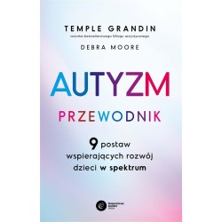 Autyzm. Przewodnik. 9 postaw wspierających rozwój