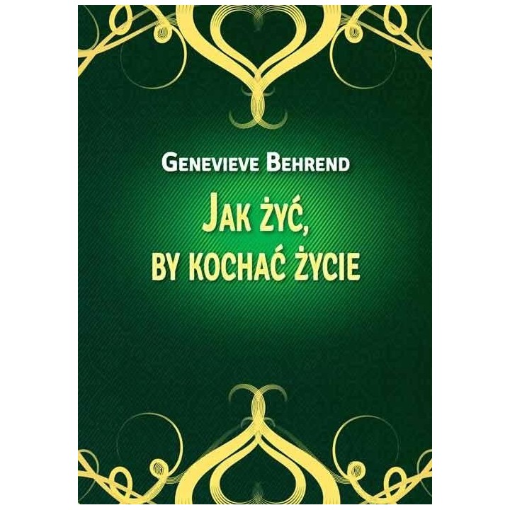 Jak żyć, by kochać życie