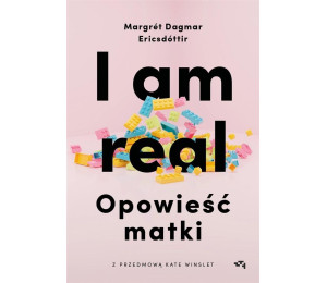 I am real. Opowieść matki