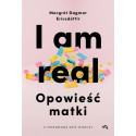 I am real. Opowieść matki