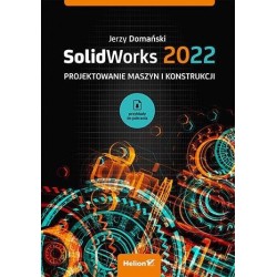 SolidWorks 2022. Projektowanie maszyn...