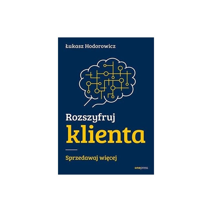 Rozszyfruj klienta. Sprzedawaj więcej