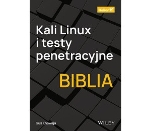 Kali Linux i testy penetracyjne. Biblia