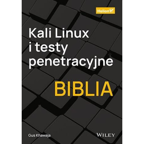 Kali Linux i testy penetracyjne. Biblia