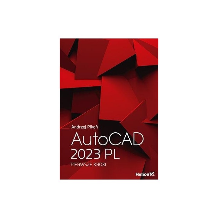 AutoCAD 2023 PL. Pierwsze kroki