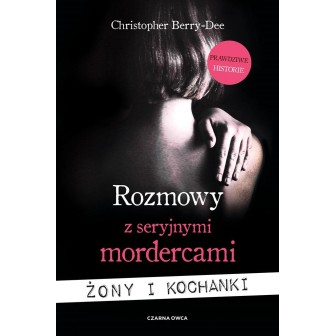 Rozmowy z seryjnymi mordercami. Żony i kochanki