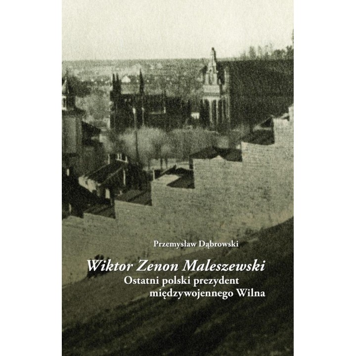 Wiktor Zenon Maleszewski. Ostatni polski prezydent