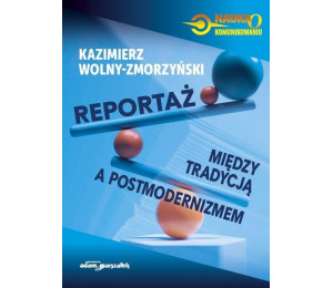 Reportaż. Między tradycją a postmodernizmem