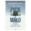 Życie to za mało. Reportaże o stracie... w.2