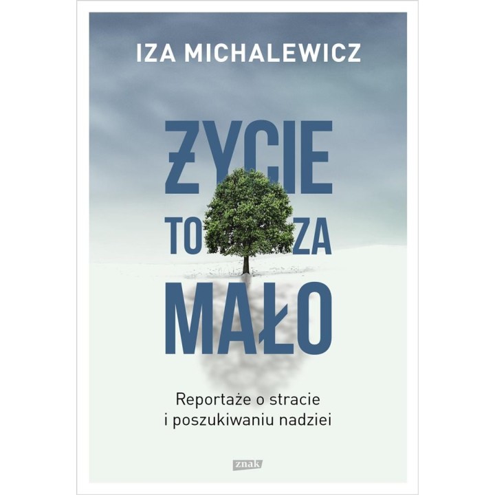 Życie to za mało. Reportaże o stracie... w.2