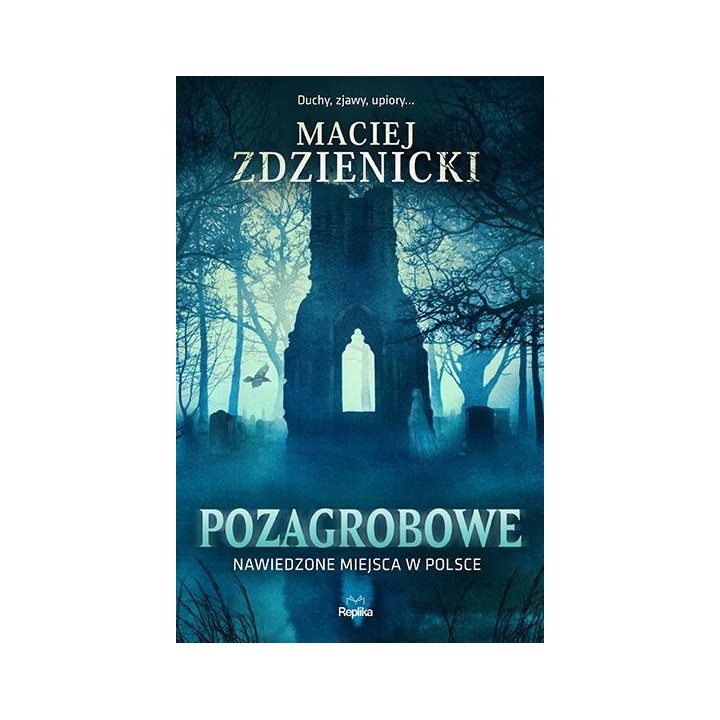 Pozagrobowe. Nawiedzone miejsca w Polsce