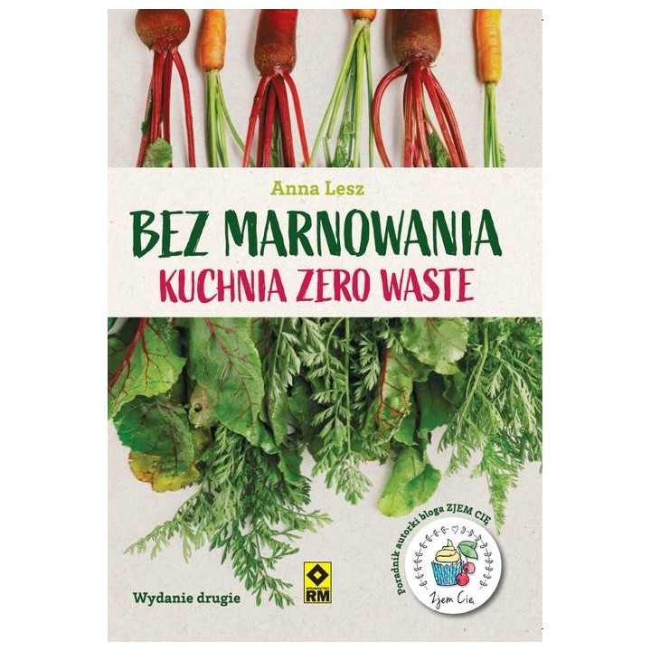 Bez marnowania. Kuchnia zero waste w.2