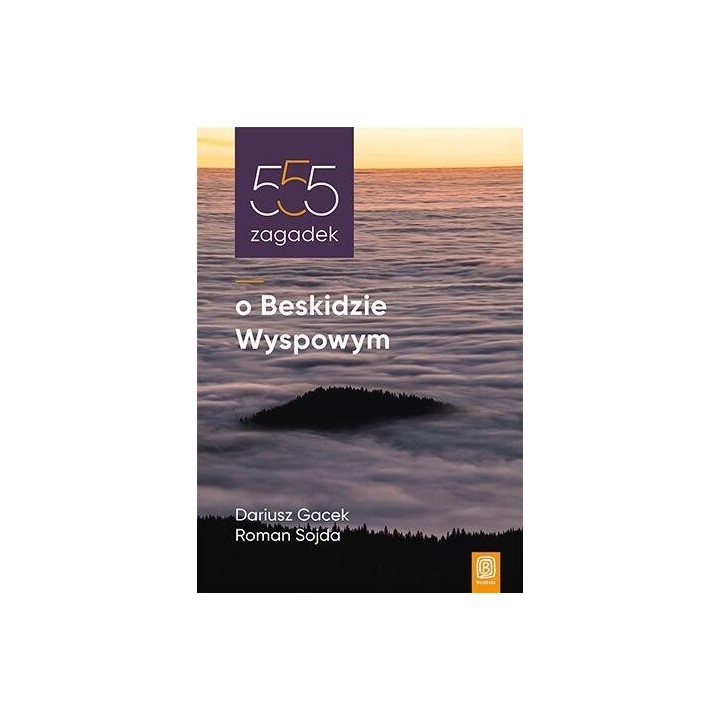 555 zagadek o Beskidzie Wyspowym